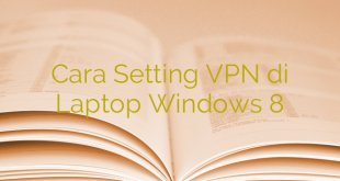 Cara Setting VPN di Laptop Windows 8