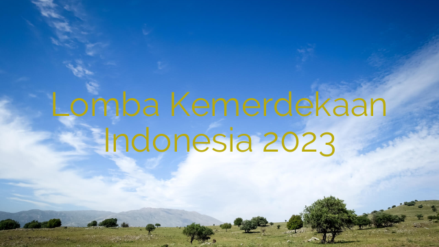 Lomba Kemerdekaan Indonesia 2023