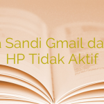 Lupa Sandi Gmail dan No HP Tidak Aktif