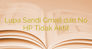Lupa Sandi Gmail dan No HP Tidak Aktif