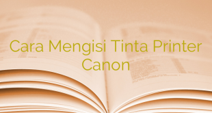 Cara Mengisi Tinta Printer Canon