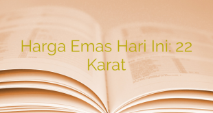 Harga Emas Hari Ini: 22 Karat