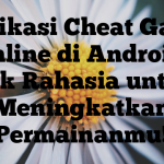 Aplikasi Cheat Game Online di Android: Trik Rahasia untuk Meningkatkan Permainanmu!