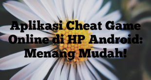 Aplikasi Cheat Game Online di HP Android: Menang Mudah!