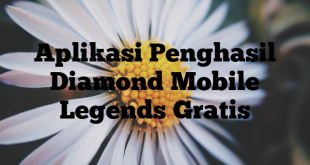 Aplikasi Penghasil Diamond Mobile Legends Gratis