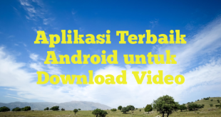 Aplikasi Terbaik Android untuk Download Video