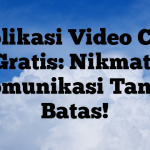 Aplikasi Video Call Gratis: Nikmati Komunikasi Tanpa Batas!