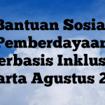 Bantuan Sosial Pemberdayaan Berbasis Inklusif Jakarta Agustus 2023