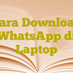 Cara Download WhatsApp di Laptop