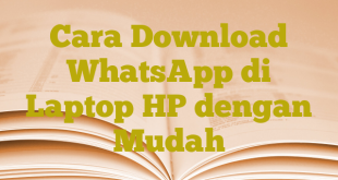 Cara Download WhatsApp di Laptop HP dengan Mudah