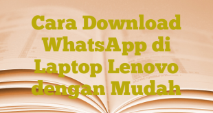 Cara Download WhatsApp di Laptop Lenovo dengan Mudah