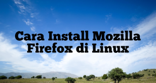 Cara Install Mozilla Firefox di Linux