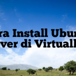 Cara Install Ubuntu Server di Virtualbox