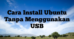 Cara Install Ubuntu Tanpa Menggunakan USB