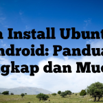 Cara Install Ubuntu di Android: Panduan Lengkap dan Mudah