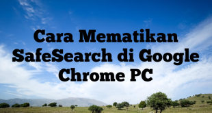 Cara Mematikan SafeSearch di Google Chrome PC