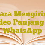 Cara Mengirim Video Panjang ke WhatsApp