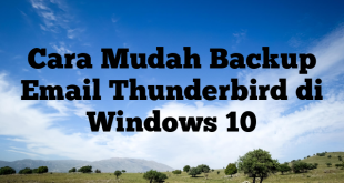 Cara Mudah Backup Email Thunderbird di Windows 10