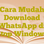 Cara Mudah Download WhatsApp di Laptop Windows 11