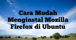Cara Mudah Menginstal Mozilla Firefox di Ubuntu