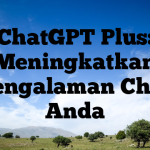 ChatGPT Plus: Meningkatkan Pengalaman Chat Anda
