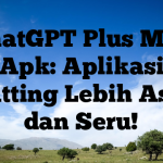 ChatGPT Plus Mod Apk: Aplikasi Chatting Lebih Asyik dan Seru!