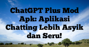 ChatGPT Plus Mod Apk: Aplikasi Chatting Lebih Asyik dan Seru!