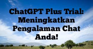 ChatGPT Plus Trial: Meningkatkan Pengalaman Chat Anda!