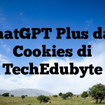 ChatGPT Plus dan Cookies di TechEdubyte