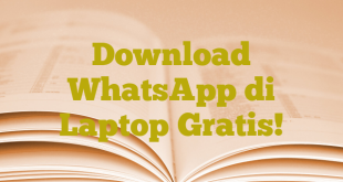 Download WhatsApp di Laptop Gratis!