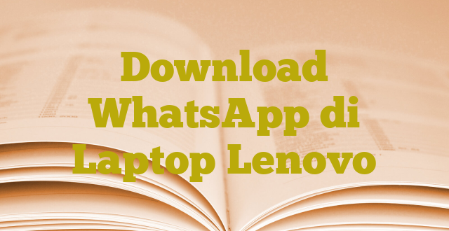 Download WhatsApp di Laptop Lenovo
