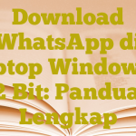 Download WhatsApp di Laptop Windows 7 32 Bit: Panduan Lengkap