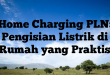Home Charging PLN: Pengisian Listrik di Rumah yang Praktis