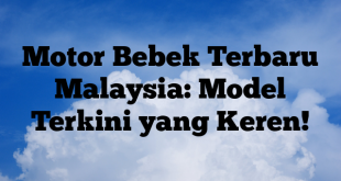 Motor Bebek Terbaru Malaysia: Model Terkini yang Keren!