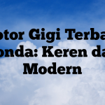 Motor Gigi Terbaru Honda: Keren dan Modern