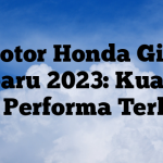 Motor Honda Gigi Terbaru 2023: Kualitas dan Performa Terbaik