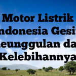 Motor Listrik Indonesia Gesit: Keunggulan dan Kelebihannya