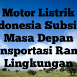 Motor Listrik Indonesia Subsidi: Masa Depan Transportasi Ramah Lingkungan