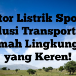 Motor Listrik Sporty: Solusi Transportasi Ramah Lingkungan yang Keren!