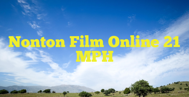 Nonton Film Online 21 MPH
