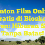 Nonton Film Online Gratis di Bioskop Keren: Hiburan Seru Tanpa Batas!