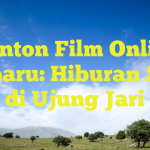 Nonton Film Online Terbaru: Hiburan Seru di Ujung Jari
