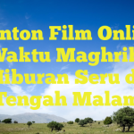 Nonton Film Online Waktu Maghrib: Hiburan Seru di Tengah Malam