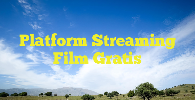 Platform Streaming Film Gratis