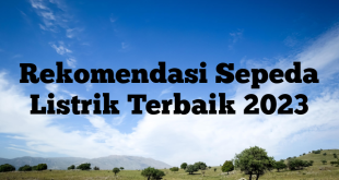 Rekomendasi Sepeda Listrik Terbaik 2023