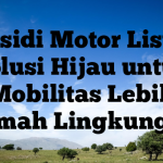 Subsidi Motor Listrik: Solusi Hijau untuk Mobilitas Lebih Ramah Lingkungan