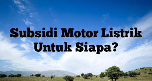 Subsidi Motor Listrik Untuk Siapa?