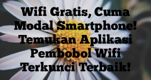 Wifi Gratis, Cuma Modal Smartphone! Temukan Aplikasi Pembobol Wifi Terkunci Terbaik!