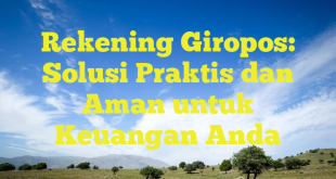 Rekening Giropos: Solusi Praktis dan Aman untuk Keuangan Anda